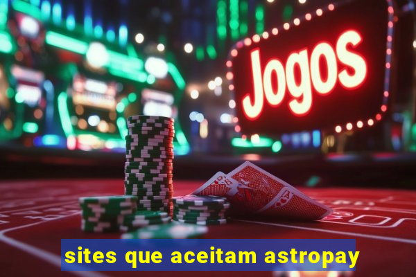 sites que aceitam astropay